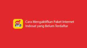 3 Cara Mengaktifkan Paket Internet Indosat yang Belum Terdaftar 2024